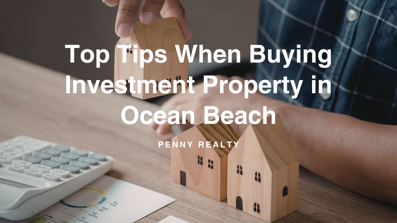 Top Tips When Buying Investment Property in Ocean Beach